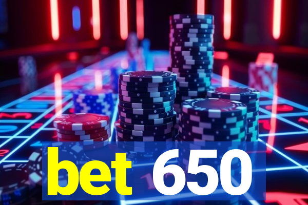 bet 650